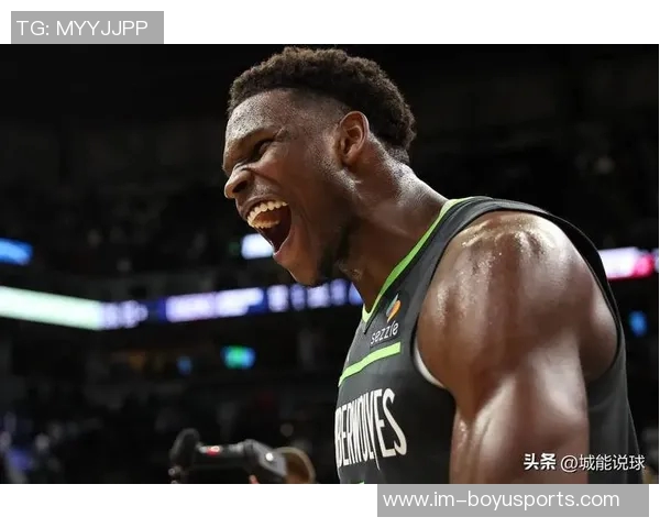 安东尼盛赞爱德华兹为联盟顶尖年轻球员多次闯入西决展现实力